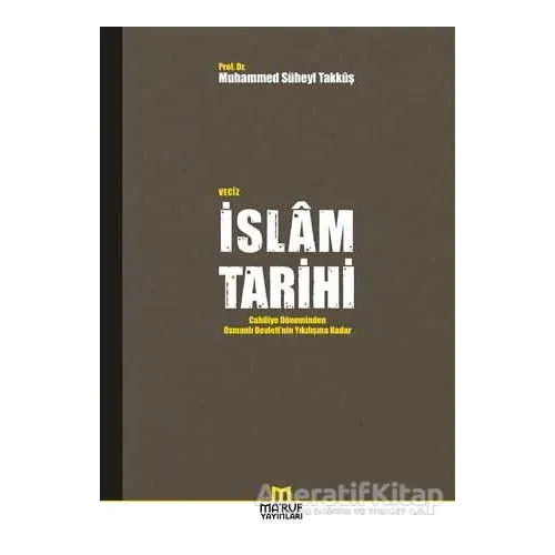 Veciz İslam Tarihi - Muhammed Süheyl Takkuş - Maruf Yayınları