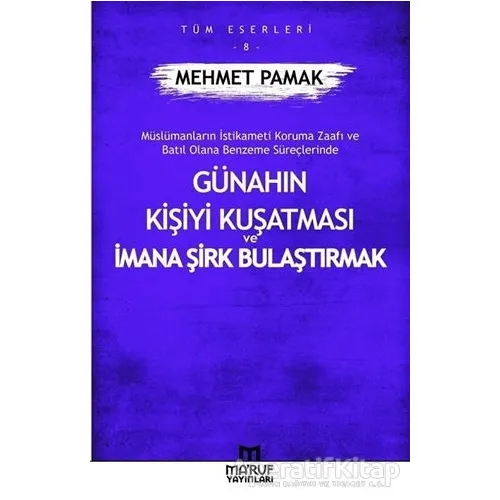 Günahın Kişiyi Kuşatması Ve İmana Şirk Bulaştırmak - Mehmet Pamak - Maruf Yayınları