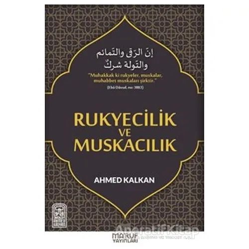Rukyecilik ve Muskacılık - Ahmed Kalkan - Maruf Yayınları