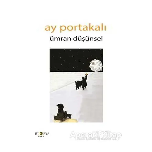 Ay Portakalı - Ümran Düşünsel - Ütopya Yayınevi