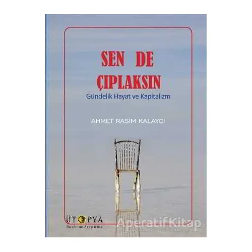 Sen De Çıplaksın - Ahmet Rasim Kalaycı - Ütopya Yayınevi