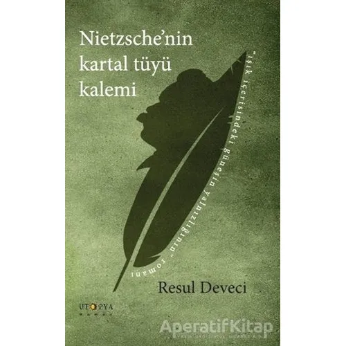 Nietzschenin Kartal Tüyü Kalemi - Resul Deveci - Ütopya Yayınevi