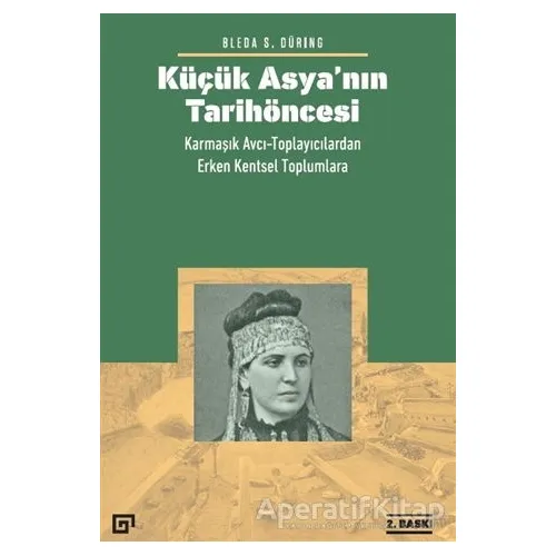 Küçük Asya’nın Tarih Öncesi - Bleda S. Düring - Koç Üniversitesi Yayınları