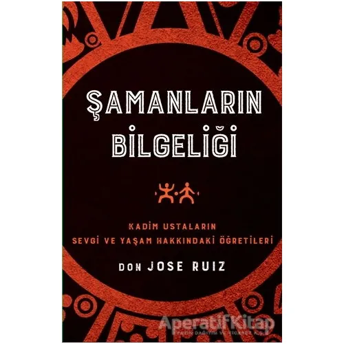 Şamanların Bilgeliği - Don Jose Ruiz - Butik Yayınları