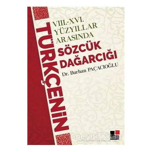 8 - 16 Yüzyıllar Arasında Türkçenin Sözcük Dağarcığı - Burhan Paçacı - Kesit Yayınları