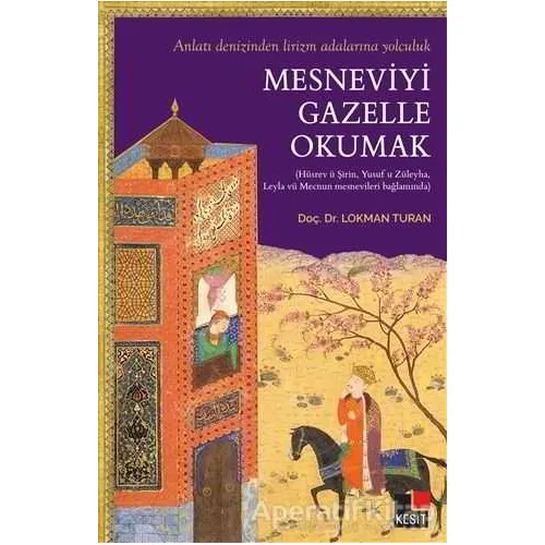 Mesneviyi Gazelle Okumak - Lokman Turan - Kesit Yayınları