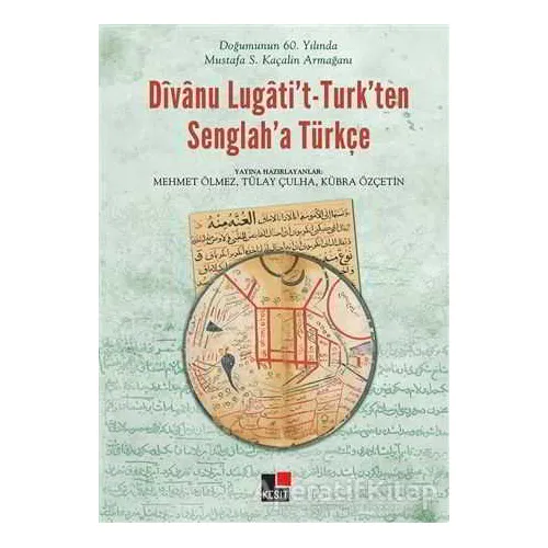 Divanu Lugatit-Turkten Senglaha Türkçe - Tülay Çulha - Kesit Yayınları
