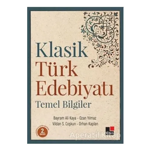 Klasik Türk Edebiyatı Temel Bilgiler - Orhan Kaplan - Kesit Yayınları