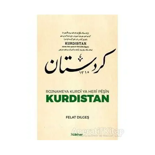 Rojnameya Kurdi Ya Heri Peşin Kurdıstan - Felat Dılgeş - Nubihar Yayınları