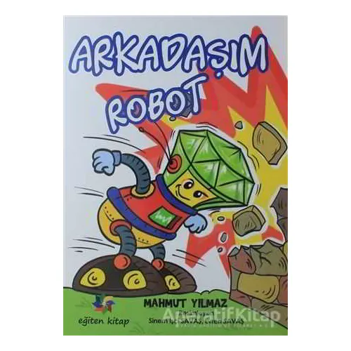Arkadaşım Robot - Mahmut Yılmaz - Eğiten Kitap