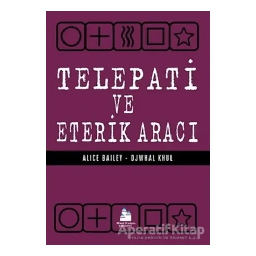 Telepati ve Eterik Aracı - Alice Bailey - Mavi Kalem Yayınevi