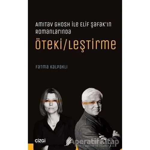 Amitav Ghosh ile Elif Şafak’ın Romanlarında Öteki/leştirme