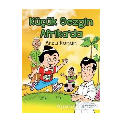 Küçük Gezgin Afrikada - Arzu Konan - Kayalıpark Çocuk