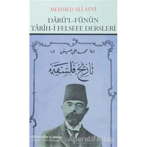 Darü’l Fünun Tarih-i Felsefe Dersleri - Mehmed Ali Ayni - Çizgi Kitabevi Yayınları