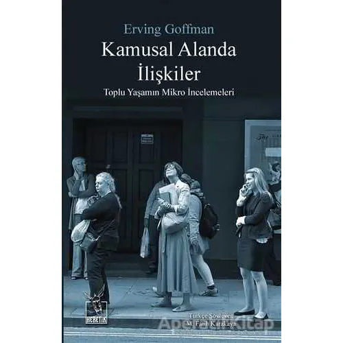 Kamusal Alanda İlişkiler - Erving Goffman - Heretik Yayıncılık