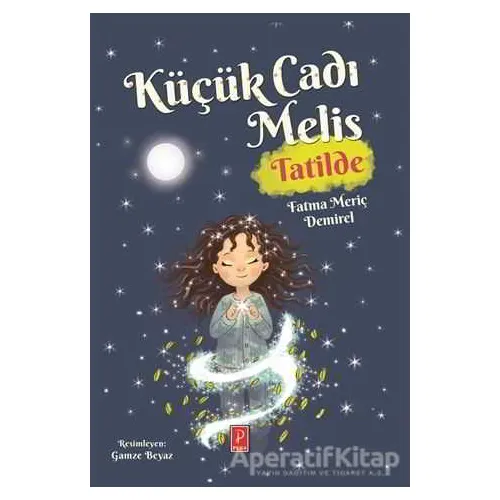 Küçük Cadı Melis - Tatilde - Fatma Meriç Demirel - Pena Yayınları