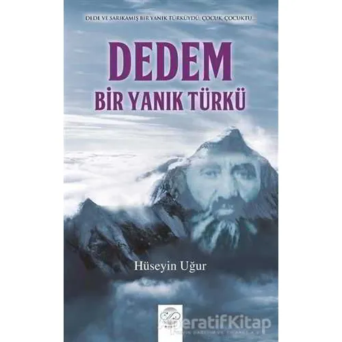 Dedem, Bir Yanık Türkü - Hüseyin Uğur - Post Yayınevi