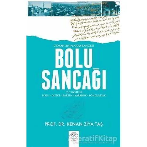 Osmanlının Arka Bahçesi Bolu Sancağı - Kenan Ziya Taş - Post Yayınevi