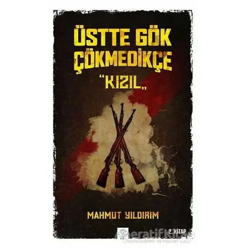 Üstte Gök Çökmedikçe - Kızıl (2. Kitap) - Mahmut Yıldırım - Post Yayınevi