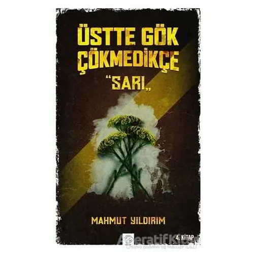Üstte Gök Çökmedikçe - Sarı (4. Kitap) - Mahmut Yıldırım - Post Yayınevi