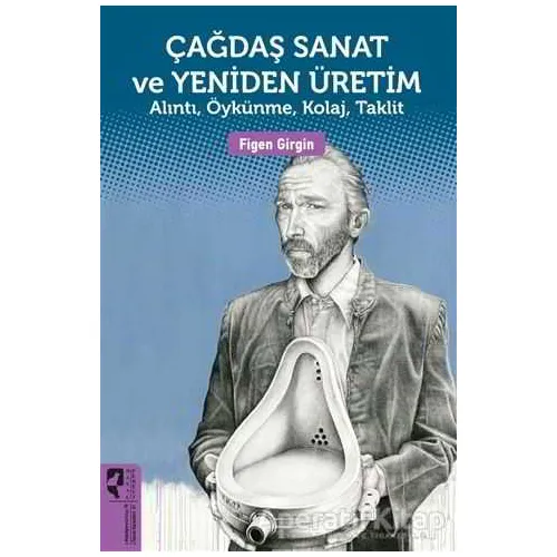 Çağdaş Sanat ve Yeniden Üretim - Figen Girgin - HayalPerest Kitap