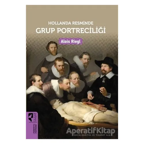 Hollanda Resminde Grup Portreciliği - Alois Riegl - HayalPerest Kitap
