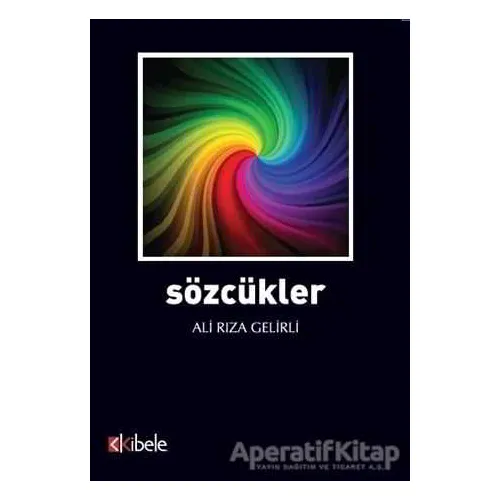 Sözcükler - Ali Rıza Gelirli - Kibele Yayınları