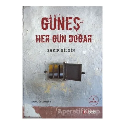 Güneş Her Gün Doğar - Şakir Bilgin - Kibele Yayınları