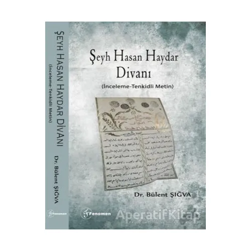 Şeyh Hasan Haydar Divanı (İnceleme-Tenkidli Metin) - Bülent Şığva - Fenomen Yayıncılık