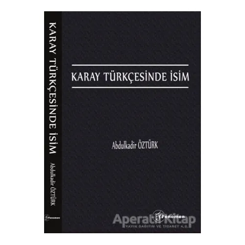 Karay Türkçesinde İsim - Abdulkadir Öztürk - Fenomen Yayıncılık