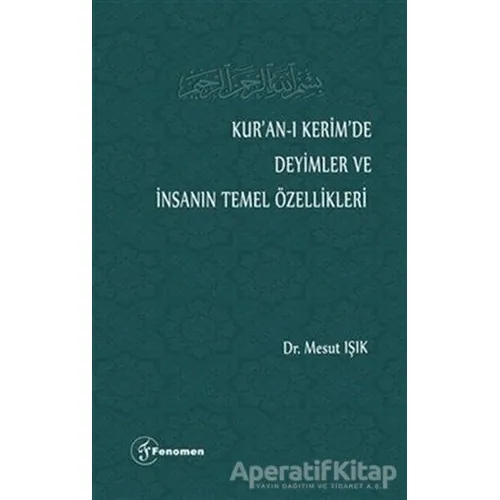 Kur’an-ı Kerim’de Deyimler ve İnsanın Temel Özellikleri - Mesut Işık - Fenomen Yayıncılık