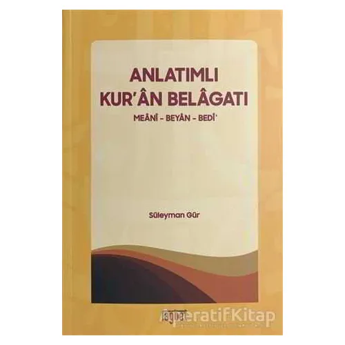 Anlatımlı Kuran Belagatı - Süleyman Gür - Rağbet Yayınları