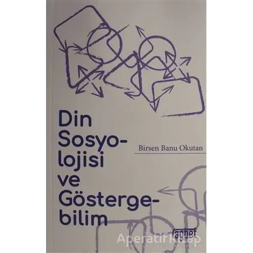 Din Sosyolojisi ve Göstergebilim - Birsen Banu Okutan - Rağbet Yayınları