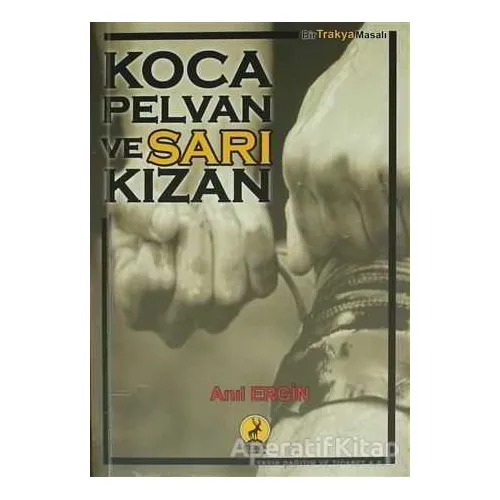 Koca Pelvan ve Sarı Kızan - Anıl Ergin - Ceren Yayıncılık