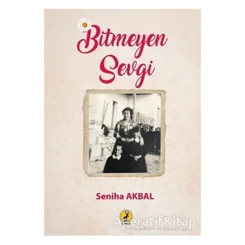 Bitmeyen Sevgi - Seniha Akbal - Ceren Yayıncılık
