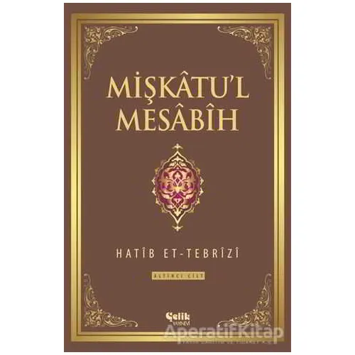Mişkatul Mesabih 6. Cilt - Hatib Et-Tebrizi - Çelik Yayınevi