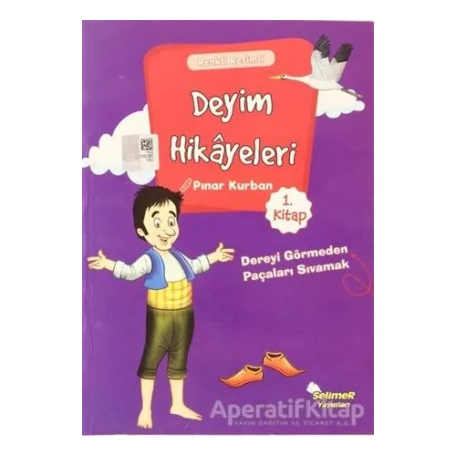 Deyim Hikayeleri - Dereyi Görmeden Paçayı Sıvamak - Pınar Kurban - Selimer Yayınları