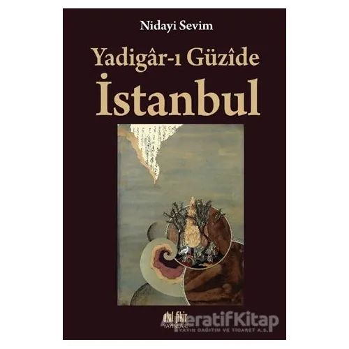 Yadigar-ı Güzide İstanbul - Nidayi Sevim - Akıl Fikir Yayınları