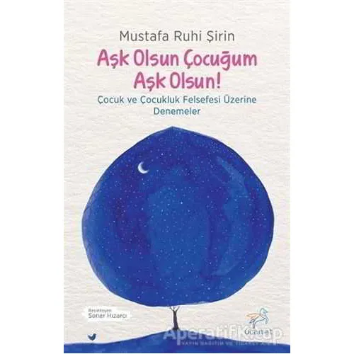 Aşk Olsun Çocuğum Aşk Olsun! - Mustafa Ruhi Şirin - Uçan At Yayınları