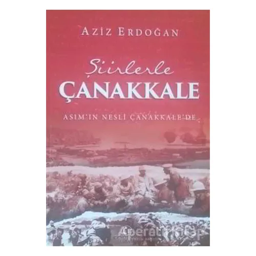 Şiirlerle Çanakkale - Aziz Erdoğan - Cağaloğlu Yayınevi