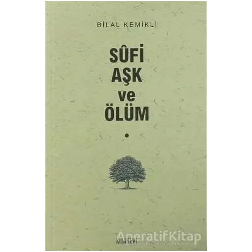 Sufi Aşk ve Ölüm - Bilal Kemikli - Kitabevi Yayınları
