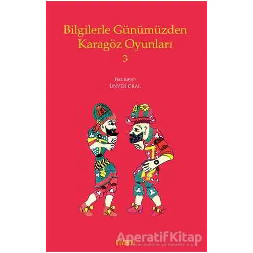 Bilgilerle Günümüzden Karagöz Oyunları 3 - Ünver Oral - Kitabevi Yayınları