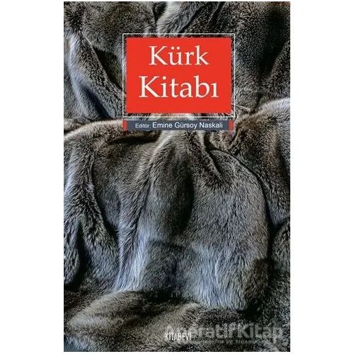 Kürk Kitabı - Emine Gürsoy Naskali - Kitabevi Yayınları