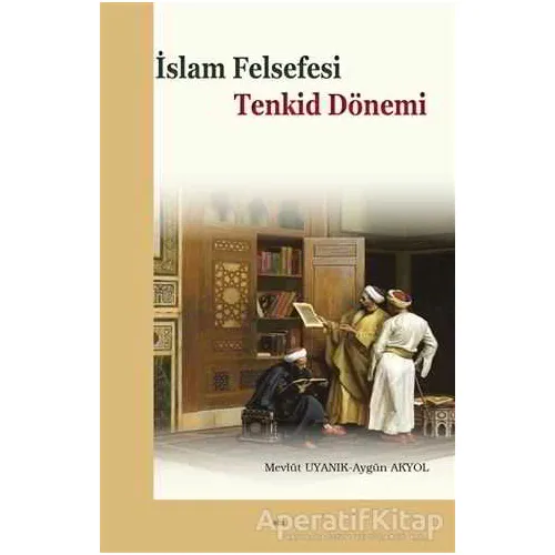 İslam Felsefesi - Tenkid Dönemi - Aygün Akyol - Elis Yayınları