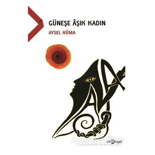 Güneşe Aşık Kadın - Aysel Hüma - Hayal Yayınları
