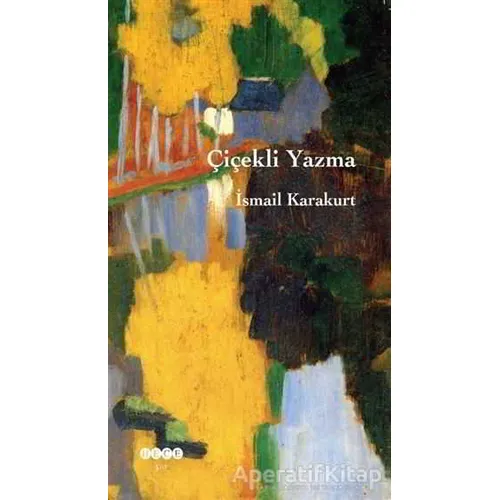 Çiçekli Yazma - İsmail Karakurt - Hece Yayınları