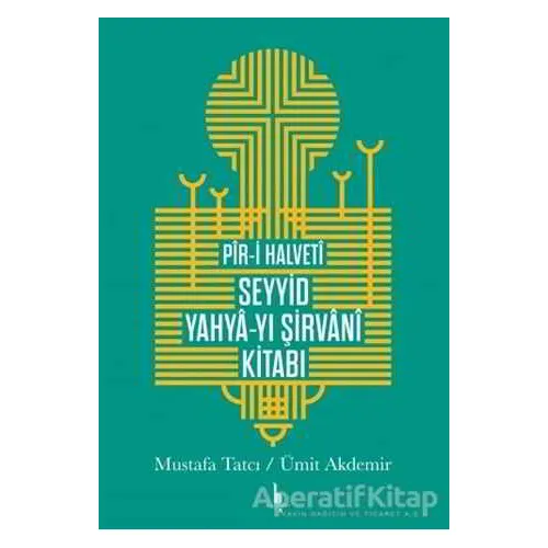 Pir-i Halveti Seyyid Yahya-yı Şirvani Kitabı - Mustafa Tatcı - H Yayınları