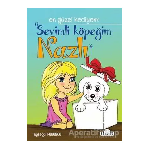 Sevimli Köpeğim Nazlı - Ayşegül Furuncu - Ulak Yayıncılık