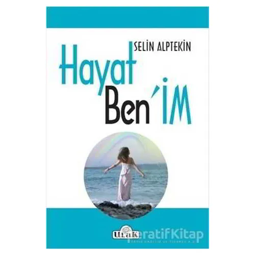 Hayat Benim - Selin Alptekin - Ulak Yayıncılık
