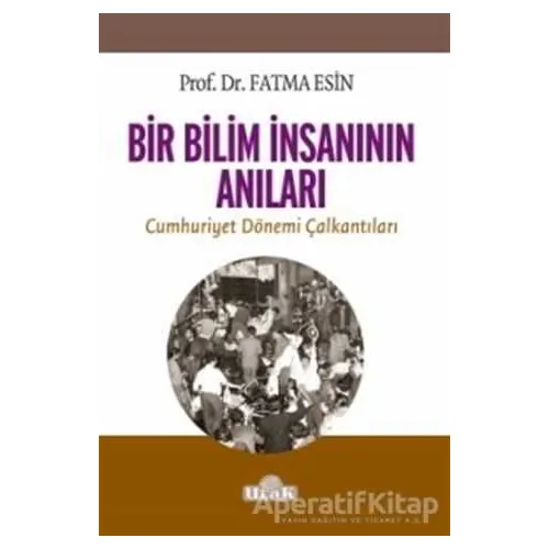 Bir Bilim İnsanının Anıları - Fatma Esin - Ulak Yayıncılık